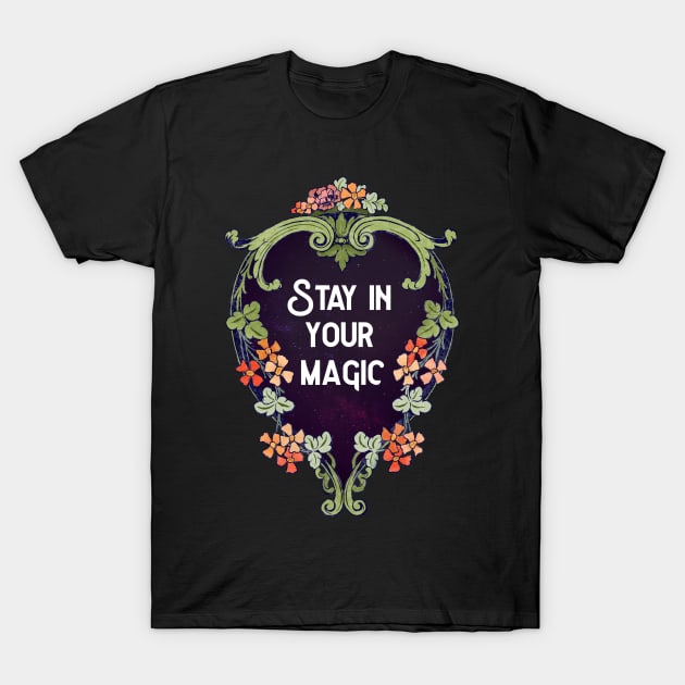 Stay In Your Magic T-Shirt by FabulouslyFeminist